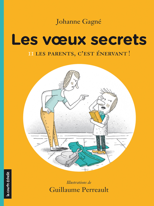 Title details for Les parents, c'est énervant ! by Johanne Gagné - Available